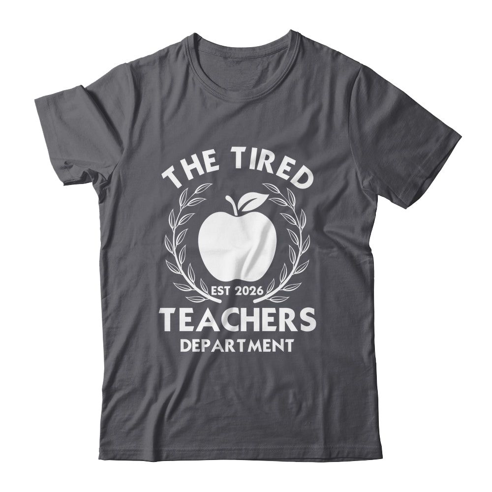The Tired Teachers Department Teacher Appreciation Day 2026 Shirt & Hoodie | siriusteestore
