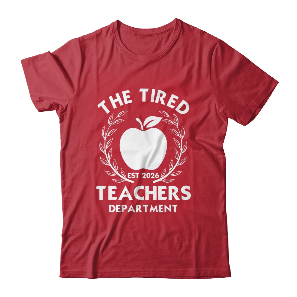 The Tired Teachers Department Teacher Appreciation Day 2026 Shirt & Hoodie | siriusteestore