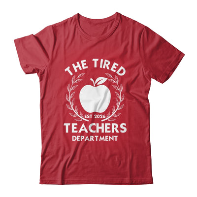 The Tired Teachers Department Teacher Appreciation Day 2026 Shirt & Hoodie | siriusteestore