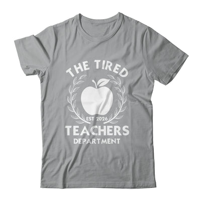 The Tired Teachers Department Teacher Appreciation Day 2026 Shirt & Hoodie | siriusteestore