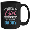 There Is A Girl She Calls Me Daddy Fathers Day Mug | siriusteestore
