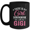 There Is A Girl She Calls Me Gigi Mothers Day Mug | siriusteestore