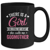 There Is A Girl She Calls Me Godmother Mothers Day Mug | siriusteestore