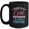 There Is A Girl She Calls Me Pawpaw Fathers Day Mug | siriusteestore