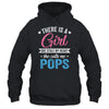 There Is A Girl She Calls Me Pops Fathers Day Shirt & Hoodie | siriusteestore
