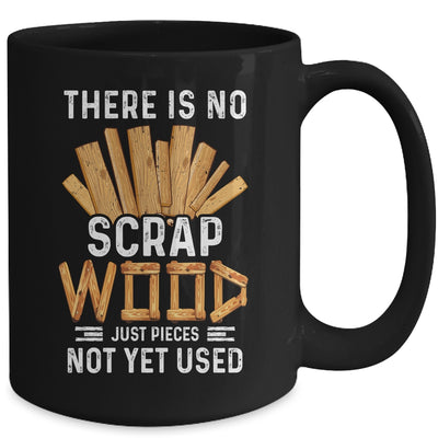 There Is No Scrap Wood Carving Carpentry Furniture Maker Mug | siriusteestore