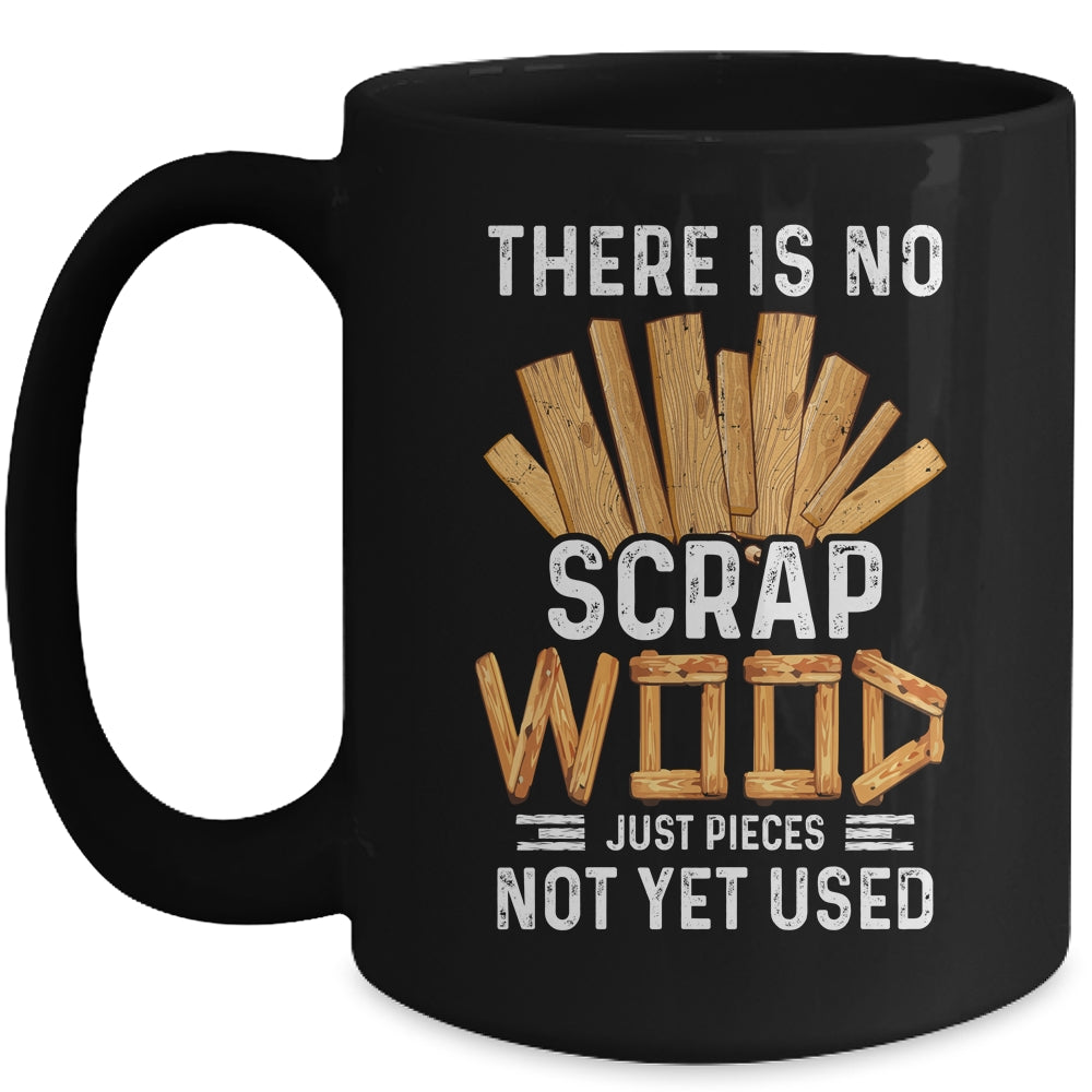 There Is No Scrap Wood Carving Carpentry Furniture Maker Mug | siriusteestore