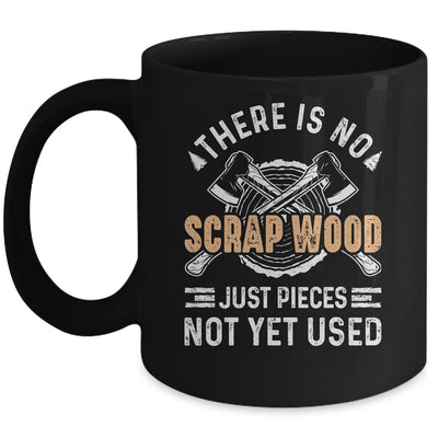 There Is No Scrap Wood Woodworking Carpenter Woodworker Mug | siriusteestore