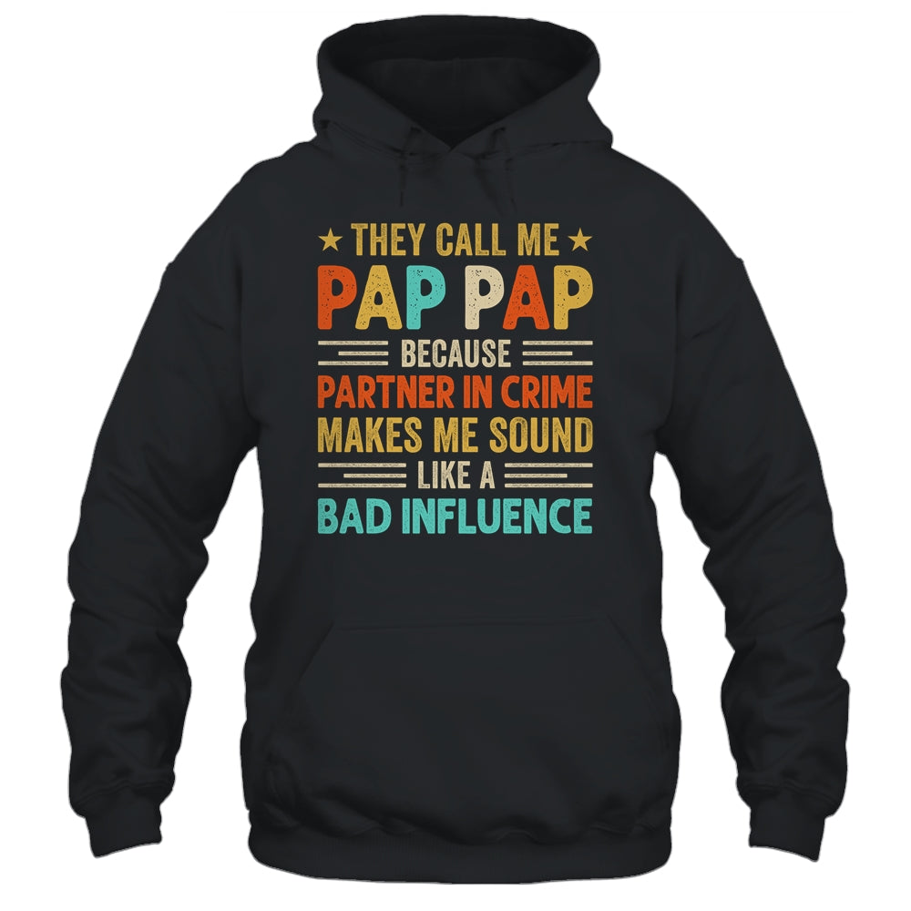 They Call Me Pap Pap Funny Father's Day Idea For Pap Pap Shirt & Hoodie | siriusteestore