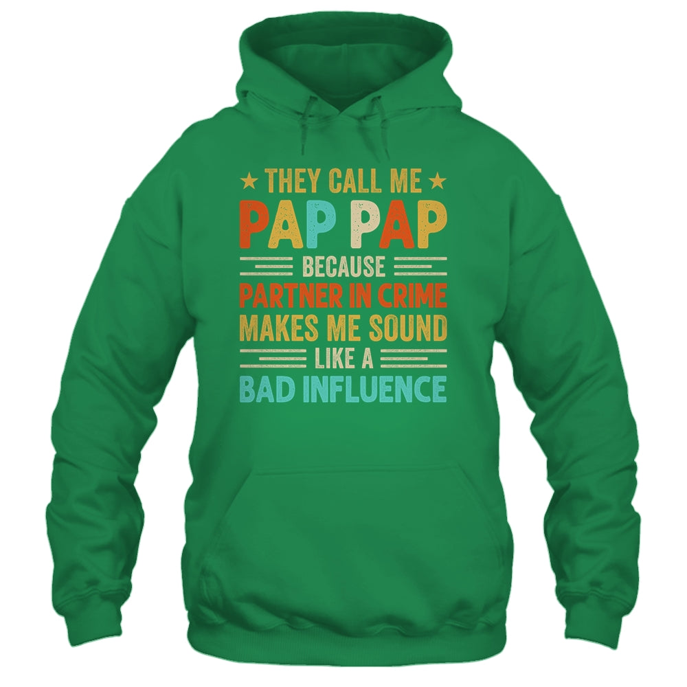 They Call Me Pap Pap Funny Father's Day Idea For Pap Pap Shirt & Hoodie | siriusteestore
