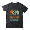 They Call Me Pops Funny Father's Day Idea For Pops Shirt & Hoodie | siriusteestore
