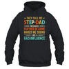 They Call Me Stepdad Funny Father's Day Idea For Stepdad Shirt & Hoodie | siriusteestore