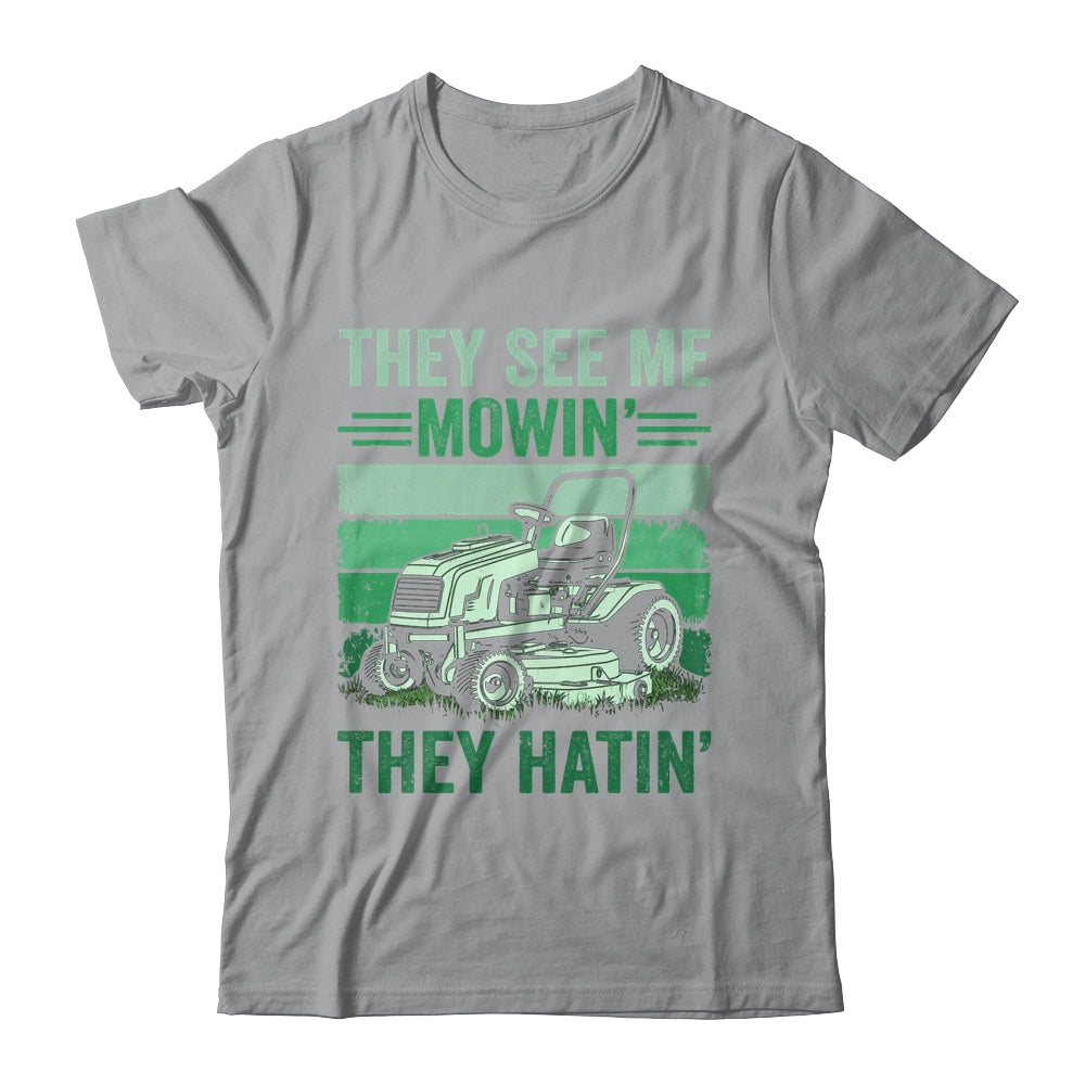 They See Me Mowin They Hatin Lawn Mowing Mower Funny Shirt & Tank Top | siriusteestore