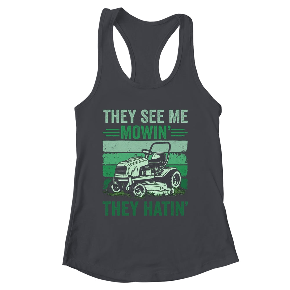 They See Me Mowin They Hatin Lawn Mowing Mower Funny Shirt & Tank Top | siriusteestore
