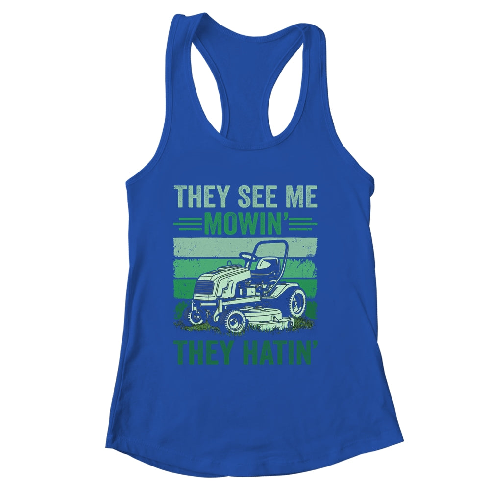 They See Me Mowin They Hatin Lawn Mowing Mower Funny Shirt & Tank Top | siriusteestore