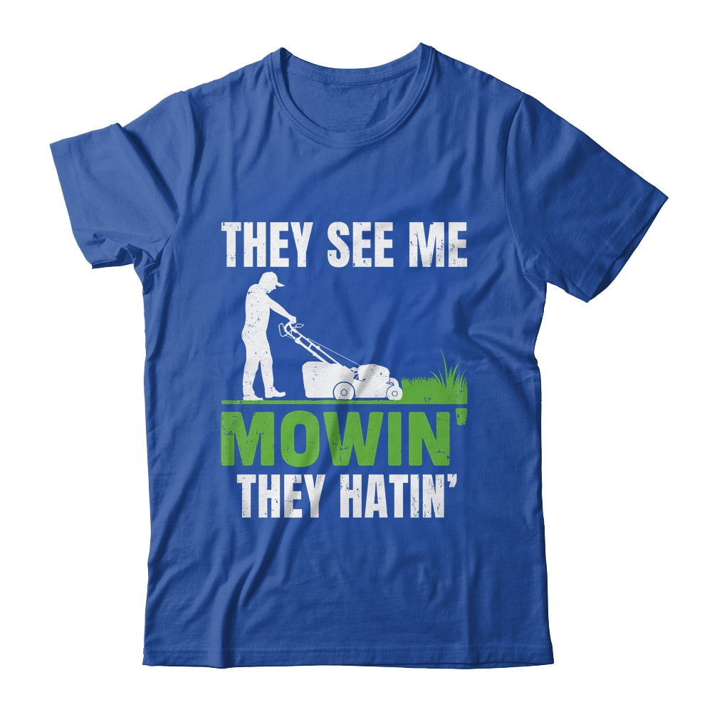 They See Me Mowin They Hatin Mower Lawn Mowing Dad Shirt & Hoodie | siriusteestore