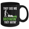They See Me Mowin They Hatin Mower Lawn Mowing Dad Mug | siriusteestore