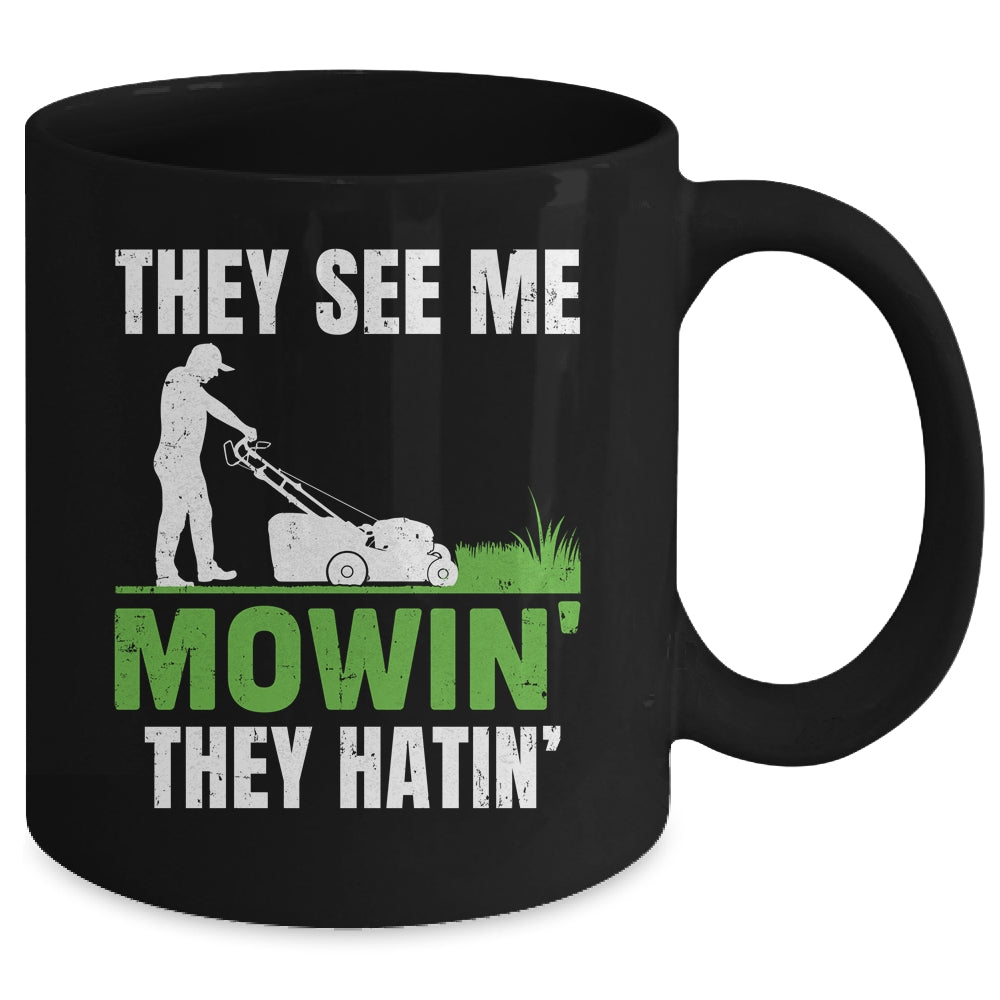 They See Me Mowin They Hatin Mower Lawn Mowing Dad Mug | siriusteestore