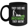 They See Me Mowin They Hatin Mower Lawn Mowing Dad Mug | siriusteestore