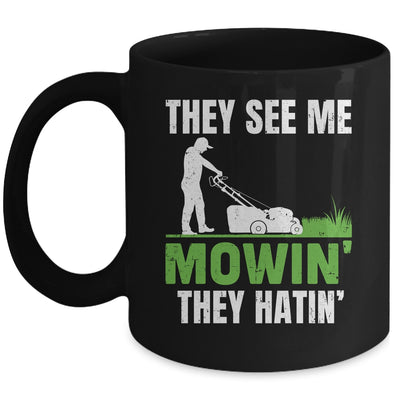 They See Me Mowin They Hatin Mower Lawn Mowing Dad Mug | siriusteestore