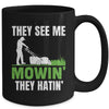 They See Me Mowin They Hatin Mower Lawn Mowing Dad Mug | siriusteestore