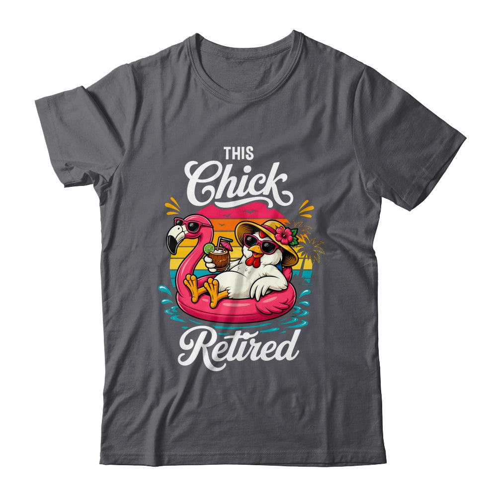 This Chick Is Retired Mom Wife Chicken Funny Retirement 2026 Shirt & Hoodie | siriusteestore