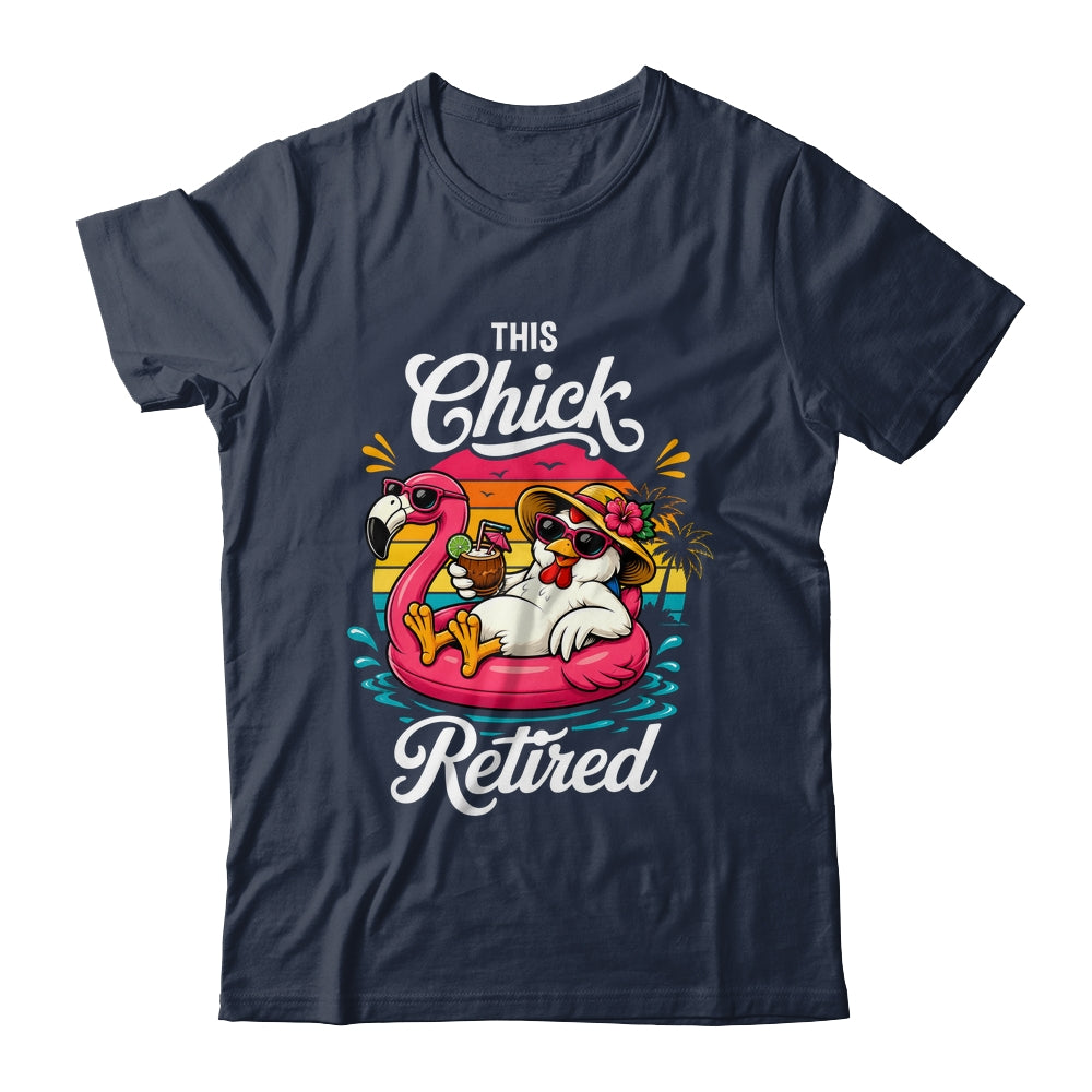 This Chick Is Retired Mom Wife Chicken Funny Retirement 2026 Shirt & Hoodie | siriusteestore