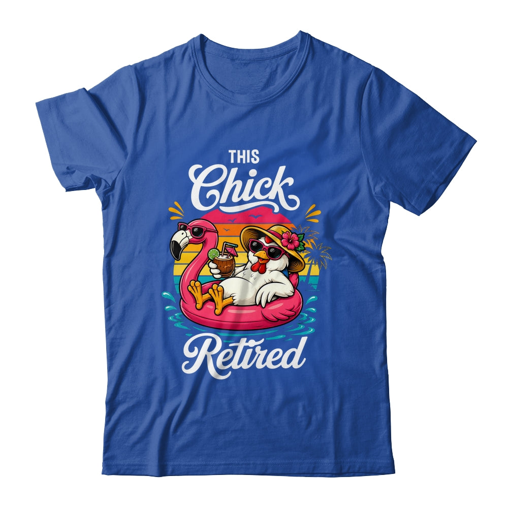 This Chick Is Retired Mom Wife Chicken Funny Retirement 2026 Shirt & Hoodie | siriusteestore