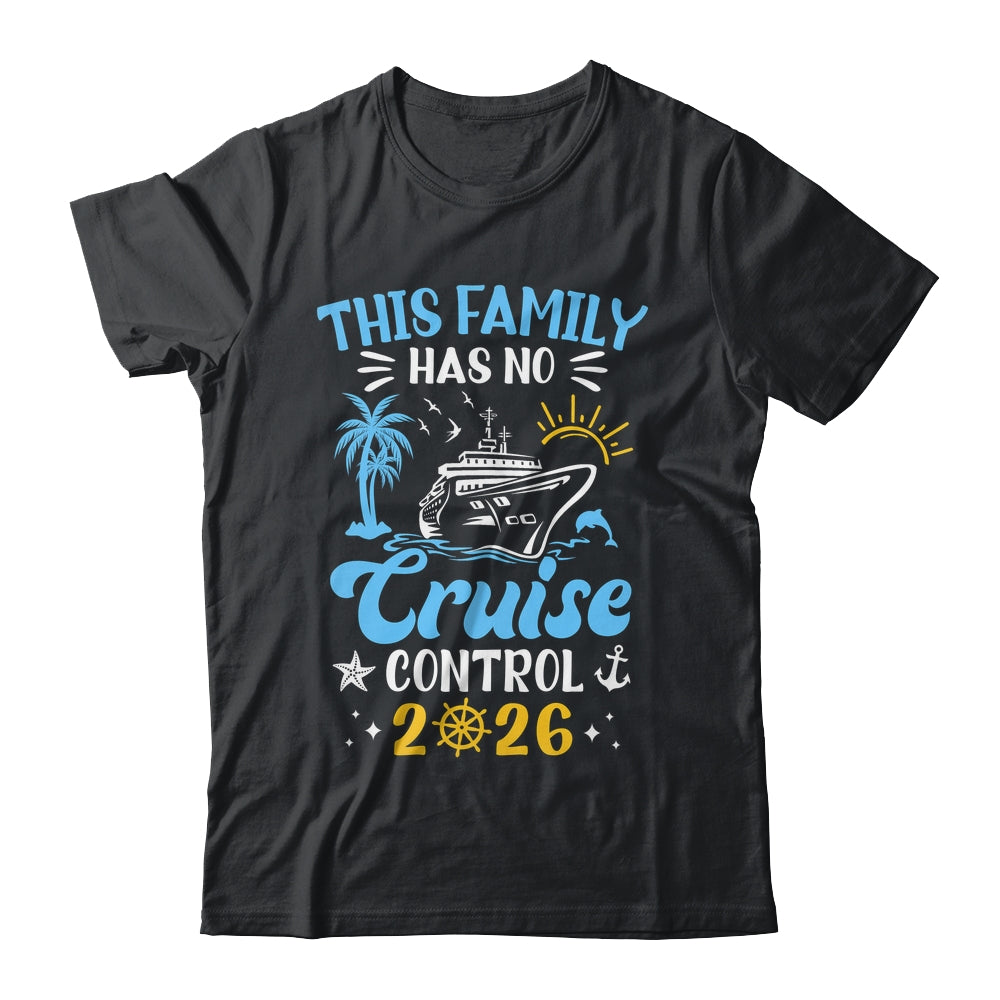 This Family Cruise Has No Control 2026 Family Cruise Shirt & Tank Top | siriusteestore