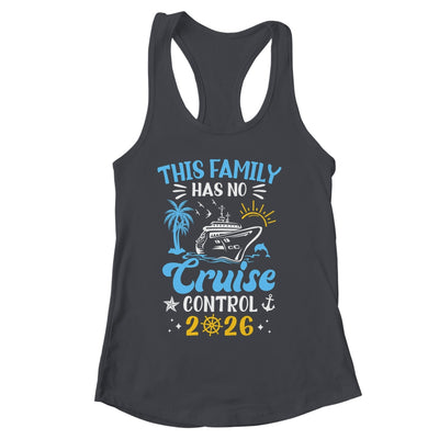 This Family Cruise Has No Control 2026 Family Cruise Shirt & Tank Top | siriusteestore