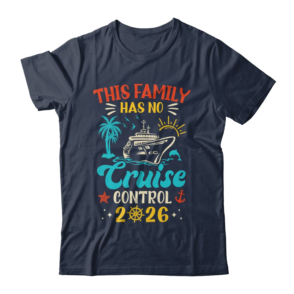 This Family Cruise Has No Control 2026 Matching Family Group Shirt & Tank Top | siriusteestore
