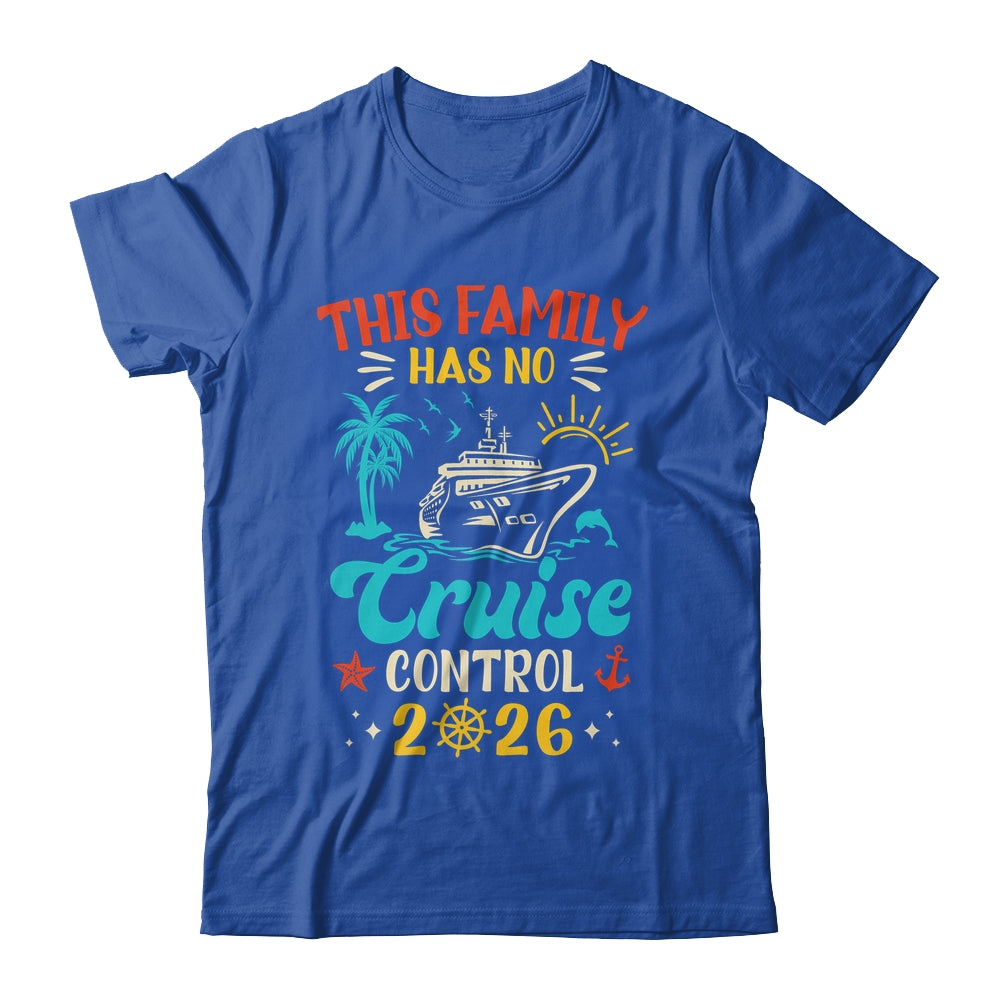 This Family Cruise Has No Control 2026 Matching Family Group Shirt & Tank Top | siriusteestore