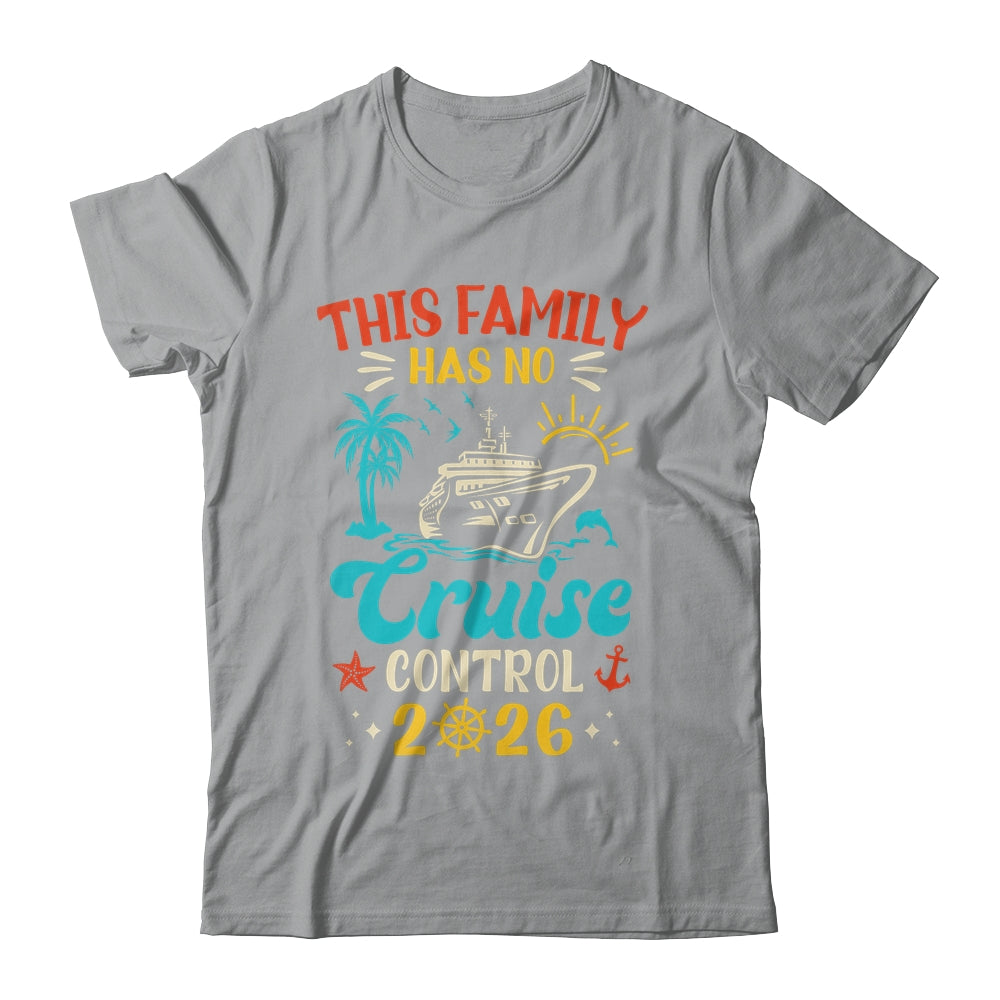 This Family Cruise Has No Control 2026 Matching Family Group Shirt & Tank Top | siriusteestore