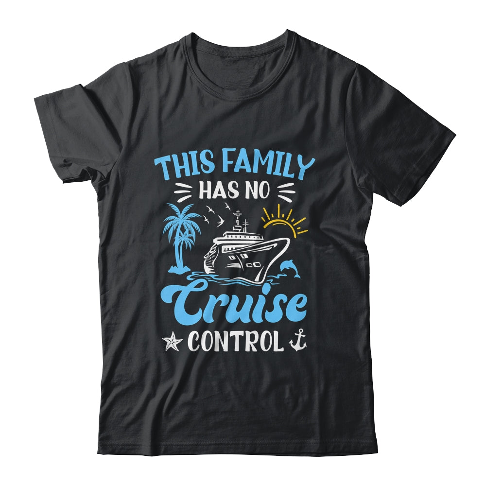 This Family Cruise Has No Control Family Cruise Vacation Shirt & Tank Top | siriusteestore