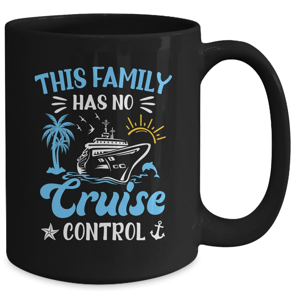 This Family Cruise Has No Control Family Cruise Vacation Mug | siriusteestore