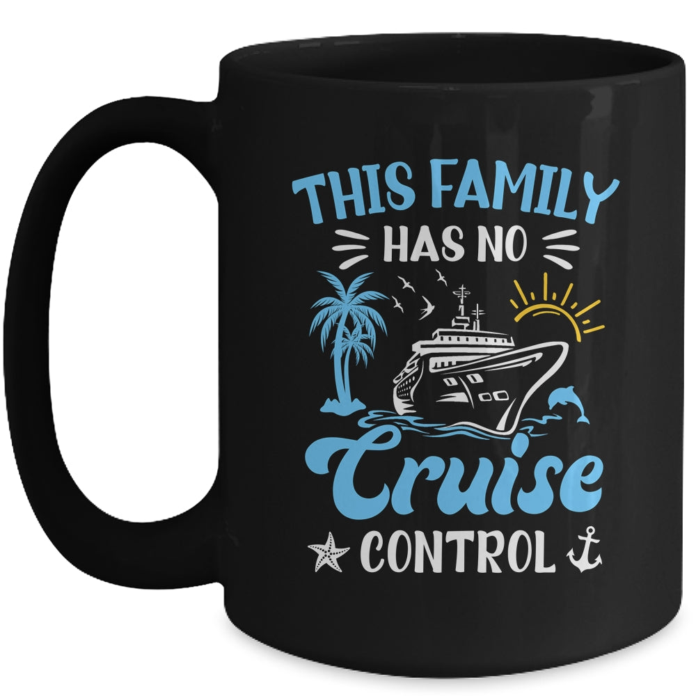 This Family Cruise Has No Control Family Cruise Vacation Mug | siriusteestore