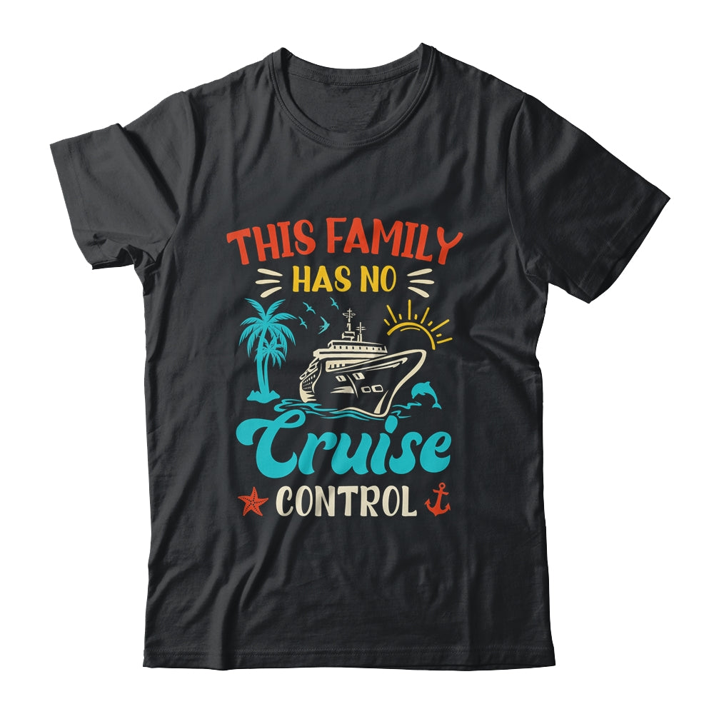 This Family Cruise Has No Control Matching Family Vacation Shirt & Tank Top | siriusteestore
