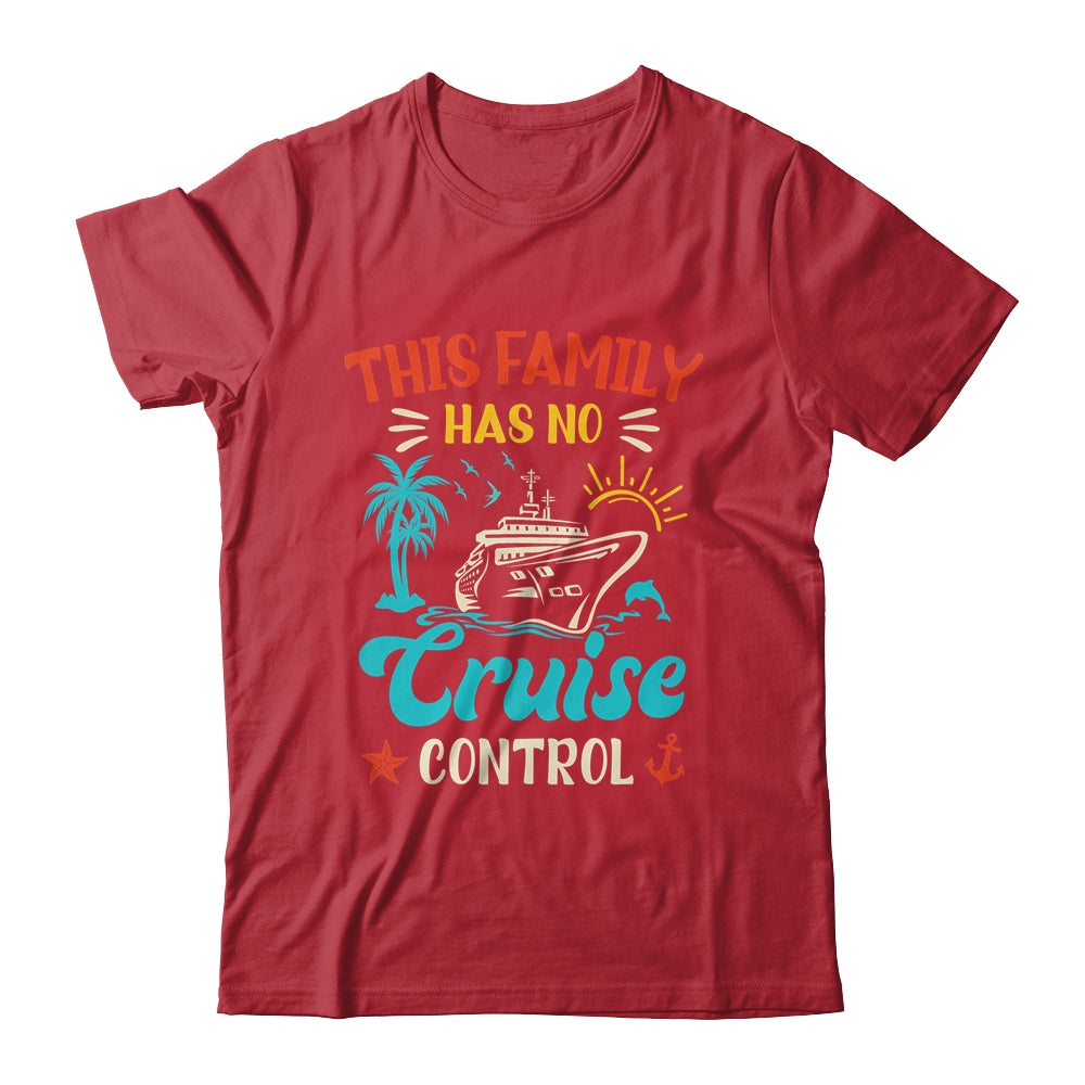 This Family Cruise Has No Control Matching Family Vacation Shirt & Tank Top | siriusteestore