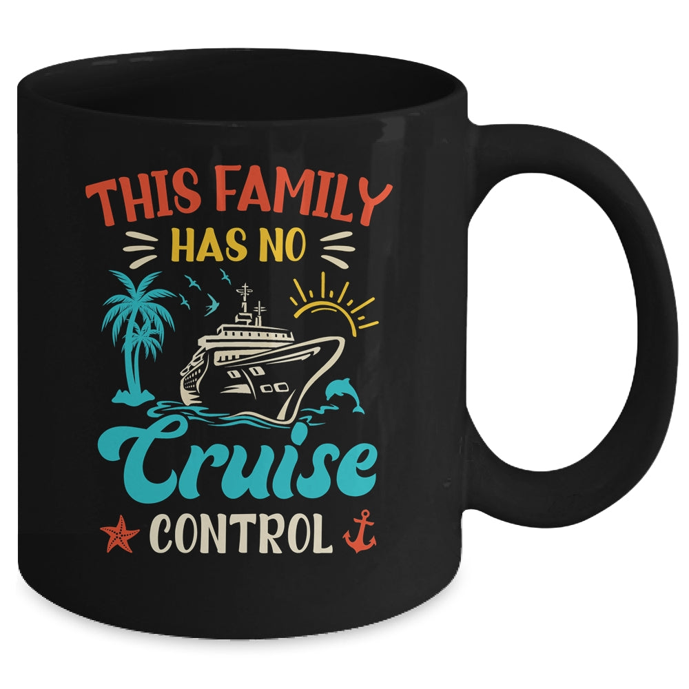 This Family Cruise Has No Control Matching Family Vacation Mug | siriusteestore