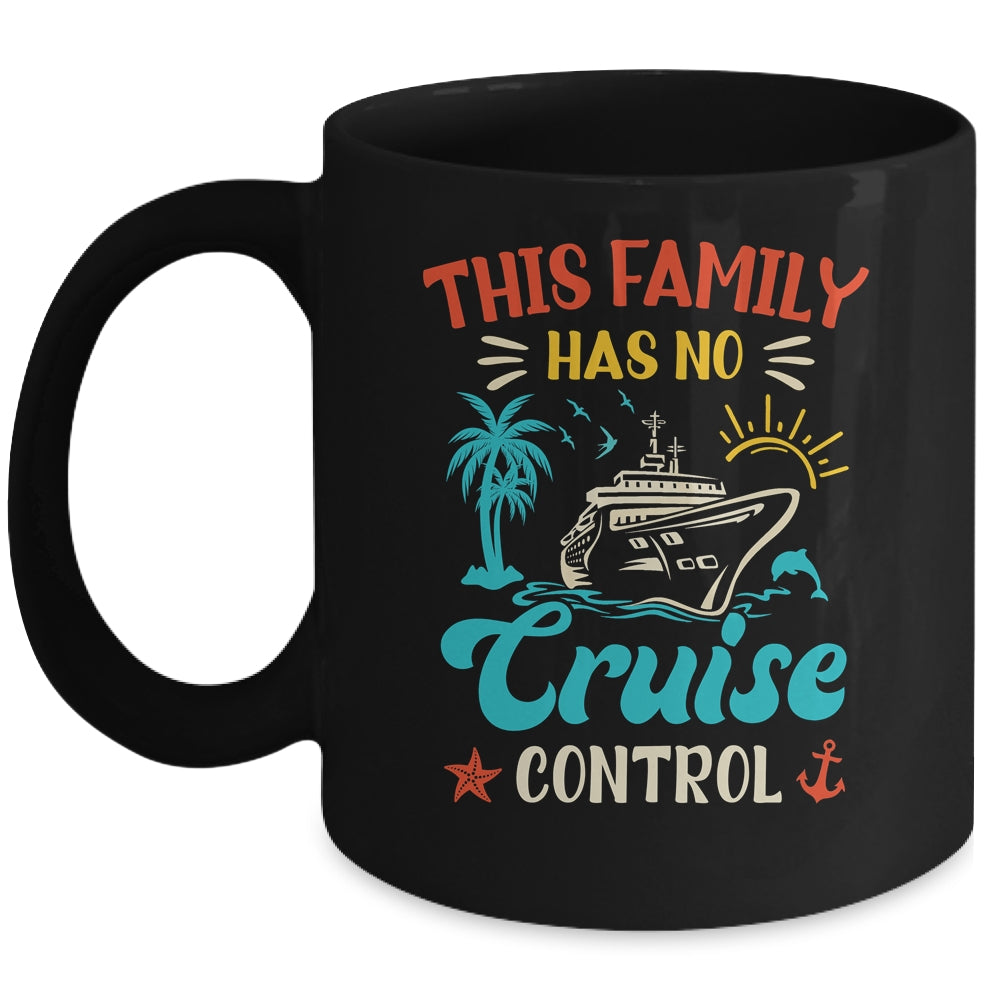 This Family Cruise Has No Control Matching Family Vacation Mug | siriusteestore