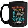 This Family Cruise Has No Control Matching Family Vacation Mug | siriusteestore