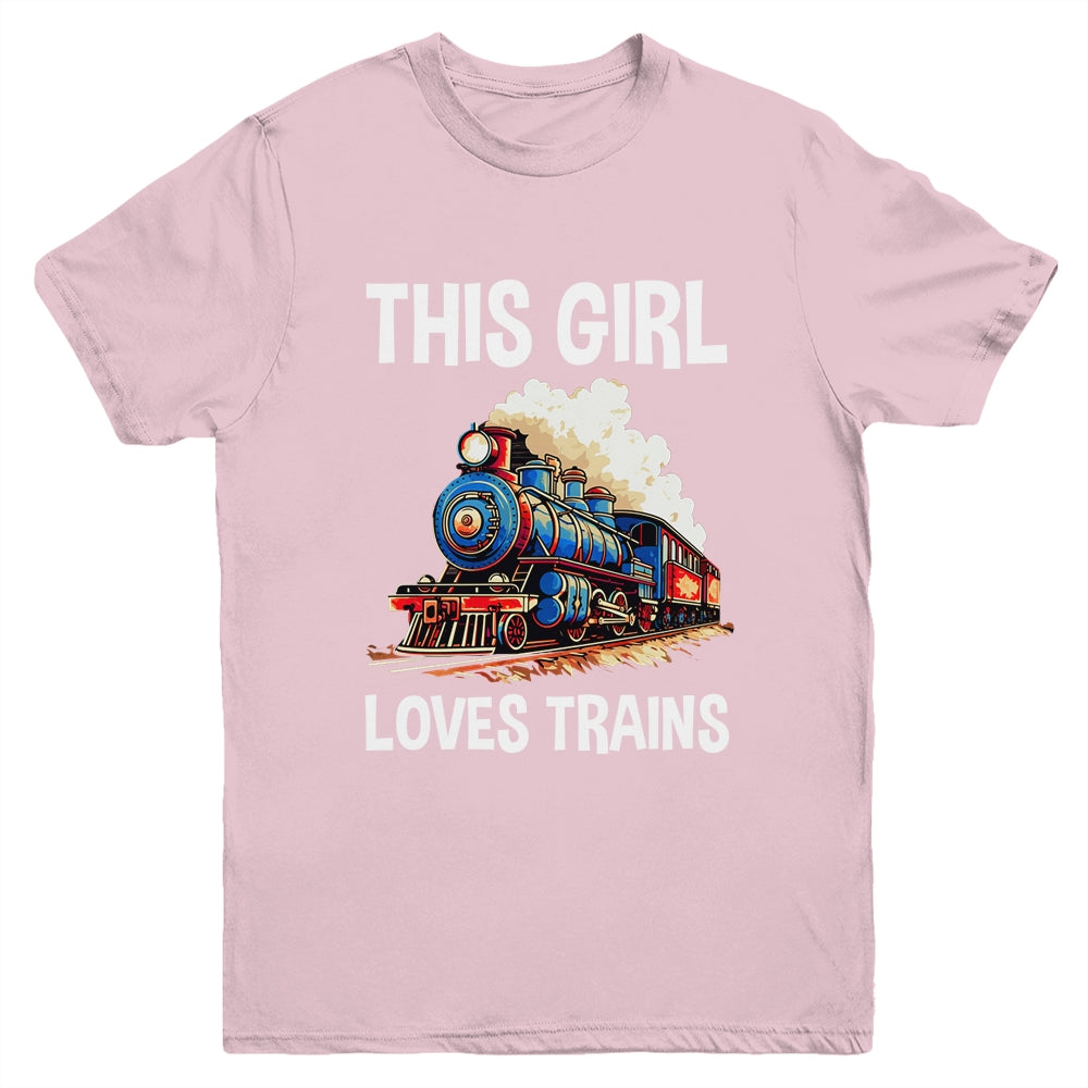 This Girl Loves Trains Railroad Lover For Girl Women Youth Shirt | siriusteestore