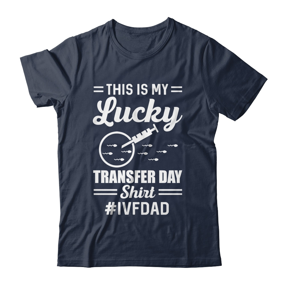 This Is My Lucky Transfer Day IVF Dad IVF Transfer Day Shirt & Hoodie | siriusteestore