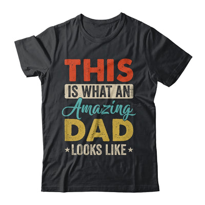 This Is What An Amazing Dad Looks Like Funny Fathers Day Shirt & Hoodie | siriusteestore