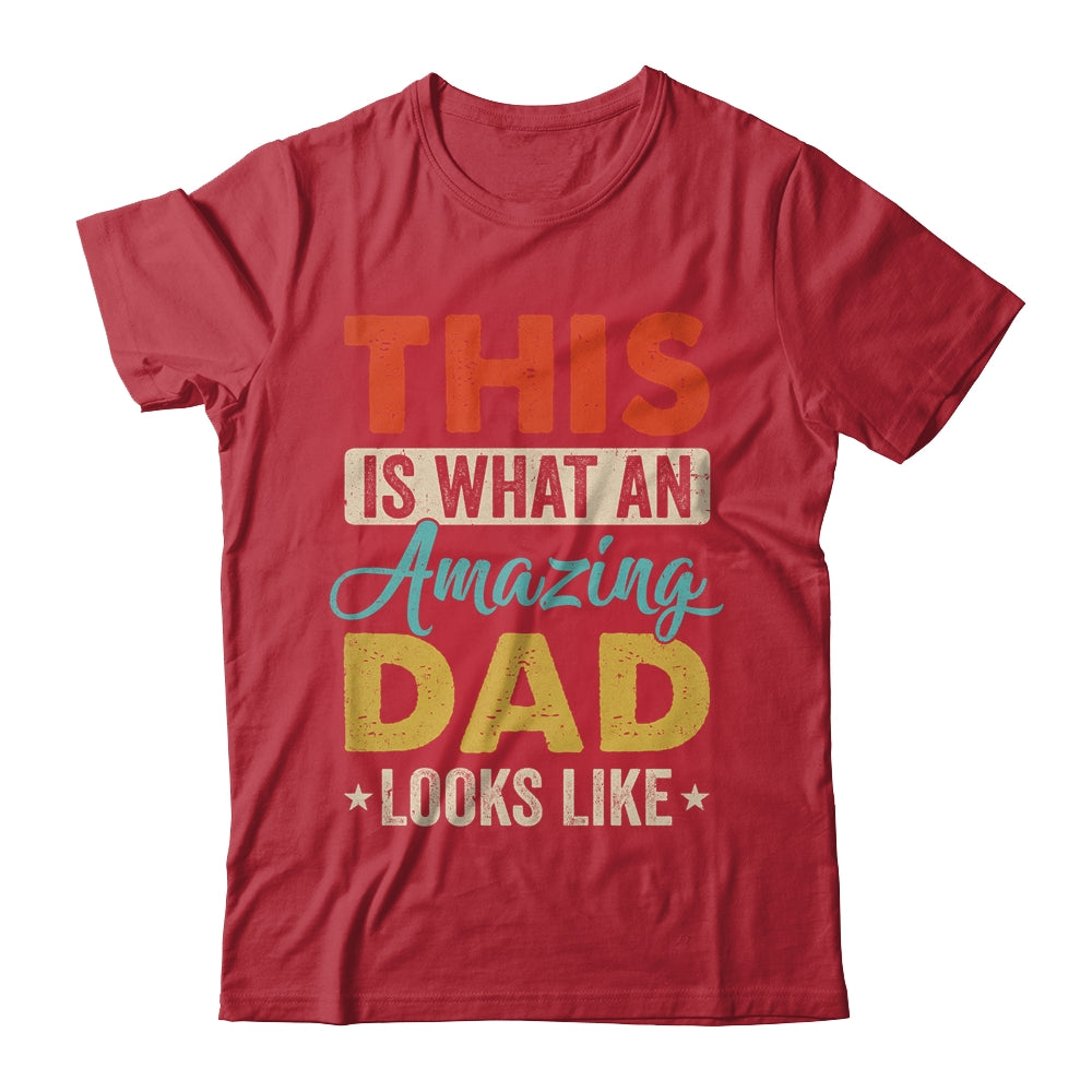 This Is What An Amazing Dad Looks Like Funny Fathers Day Shirt & Hoodie | siriusteestore