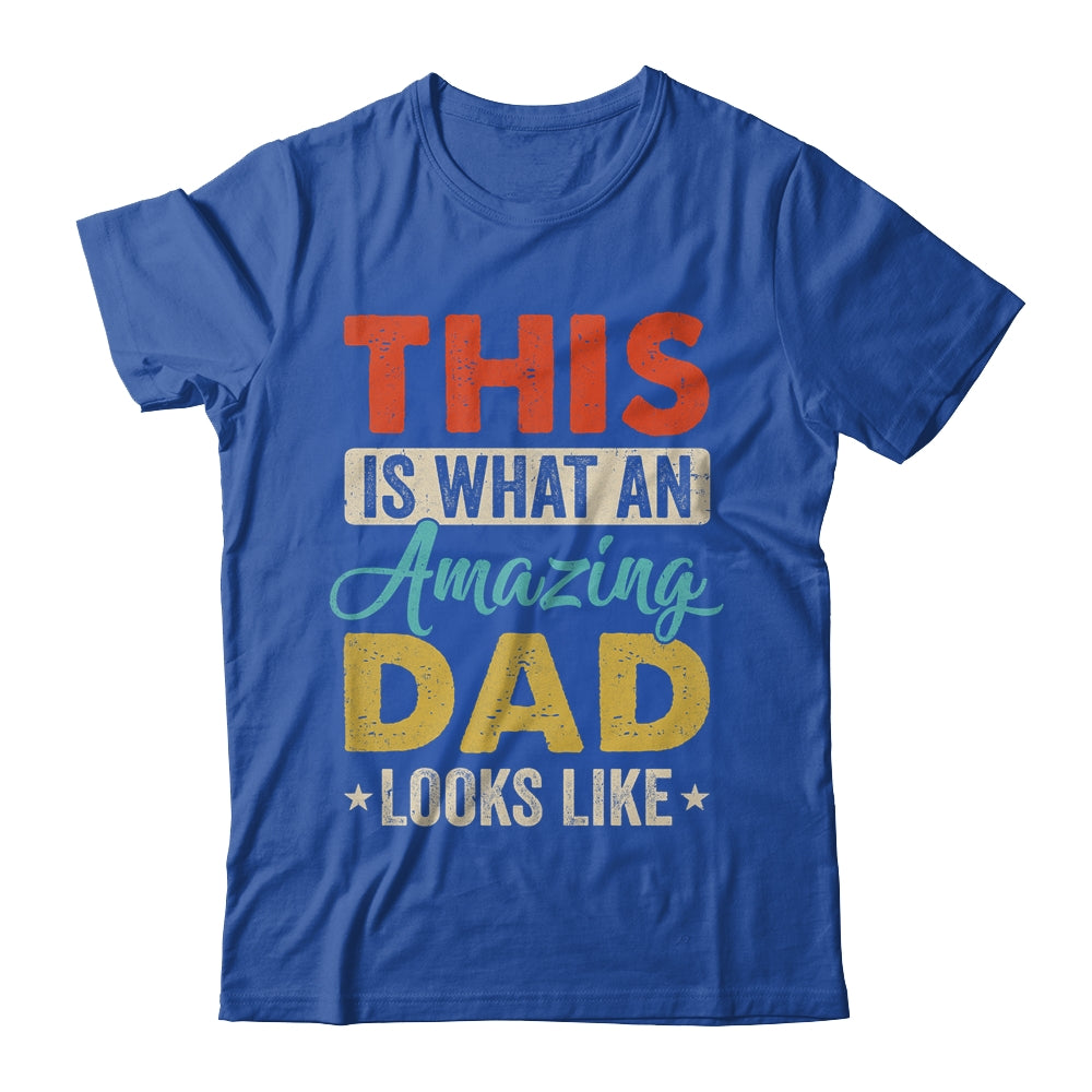 This Is What An Amazing Dad Looks Like Funny Fathers Day Shirt & Hoodie | siriusteestore