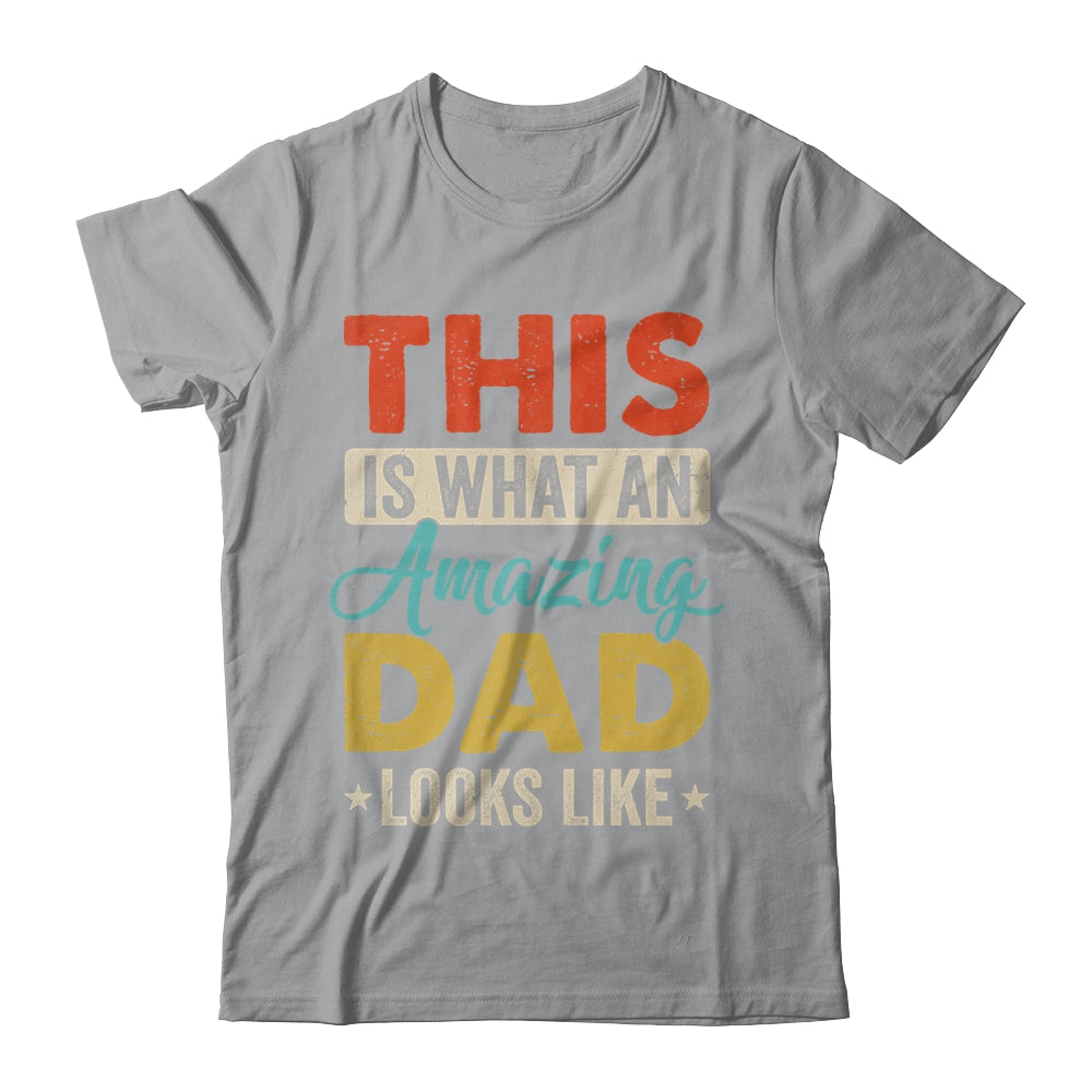 This Is What An Amazing Dad Looks Like Funny Fathers Day Shirt & Hoodie | siriusteestore