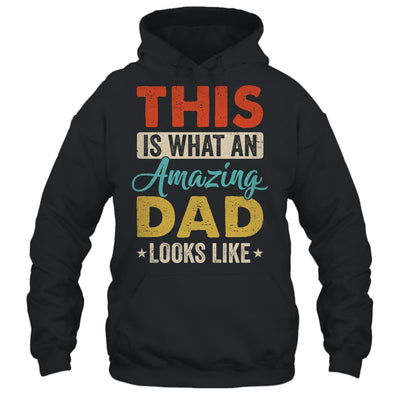 This Is What An Amazing Dad Looks Like Funny Fathers Day Shirt & Hoodie | siriusteestore