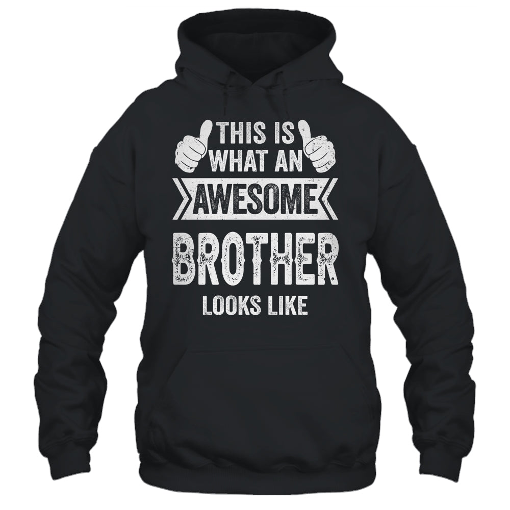 This Is What An Awesome Brother Looks Like Cool Shirt & Hoodie | siriusteestore