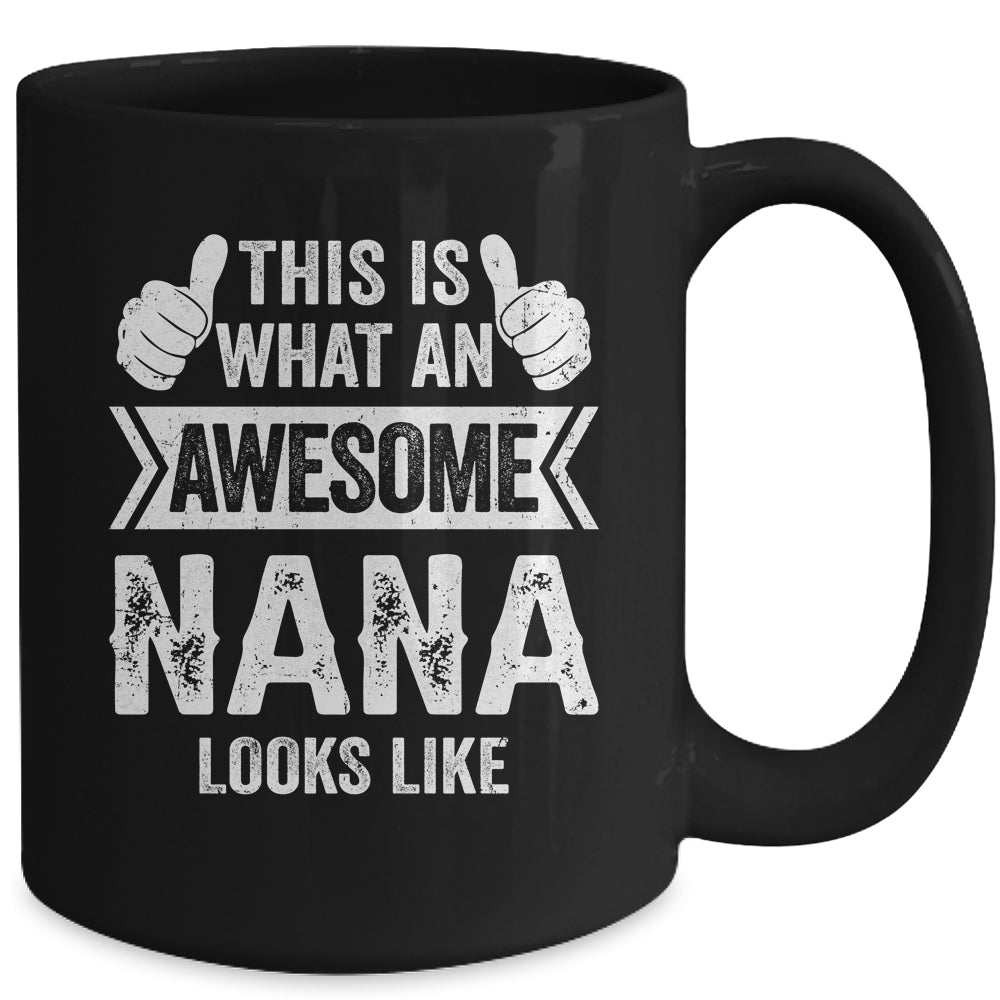 This Is What An Awesome Nana Looks Like Mothers Day Cool Mug | siriusteestore